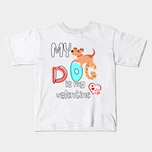 My dog is my Valentine Kids T-Shirt